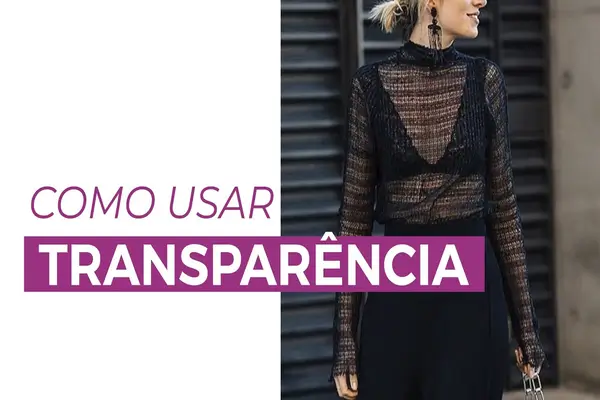 Como-usar-transparencia-de forma chique e elegante